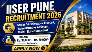 IISER Pune Recruitment 2026 - Walkin for Multi Skilled Assistant, Administrative Assistant and More Posts IISER Pune Recruitment 2026 - Walkin for Multi Skilled Assistant, Administrative Assistant and More Posts