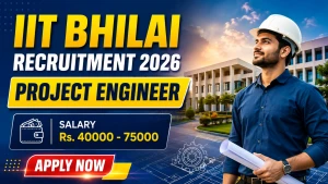 IIT Bhilai Project Engineer Recruitment 2026 - Apply Online