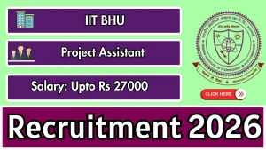 IIT BHU Project Assistant Recruitment 2026 - Apply Online