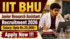 IIT BHU Junior Research Assistant Recruitment 2026 - Apply Online