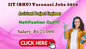 IIT (BHU) Varanasi Assistant Project Engineer Recruitment 2026 - Apply Online IIT (BHU) Varanasi Assistant Project Engineer Recruitment 2026 - Apply Online