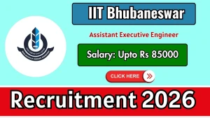 IIT Bhubaneswar Assistant Executive Engineer Recruitment 2026 - Apply Online IIT Bhubaneswar Assistant Executive Engineer Recruitment 2026 - Apply Online