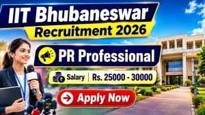 IIT Bhubaneswar PR Professional Recruitment 2026 - Apply Online IIT Bhubaneswar PR Professional Recruitment 2026 - Apply Online