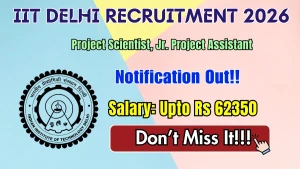 IIT Delhi Recruitment 2026 - Apply Online for Project Scientist, Jr. Project Assistant Posts IIT Delhi Recruitment 2026 - Apply Online for Project Scientist, Jr. Project Assistant Posts
