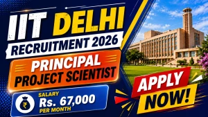 IIT Delhi Principal Project Scientist Recruitment 2026 - Walkin
