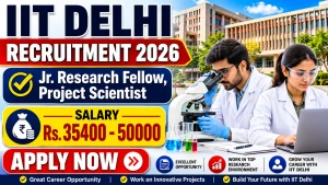 IIT Delhi Recruitment 2026 - Walkin for Junior Research Fellow, Project Scientist Posts IIT Delhi Recruitment 2026 - Walkin for Junior Research Fellow, Project Scientist Posts