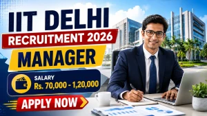 IIT Delhi Manager Recruitment 2026 - Walkin