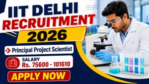 IIT Delhi Principal Project Scientist Recruitment 2026 - Apply Online