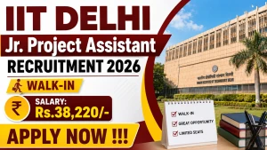 IIT Delhi Jr. Project Assistant Recruitment 2026 - Walkin