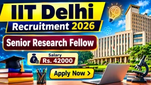 IIT Delhi Senior Research Fellow Recruitment 2026 - Apply Online