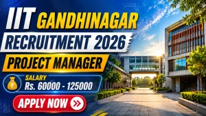 IIT Gandhinagar Project Manager Recruitment 2026 - Apply Online IIT Gandhinagar Project Manager Recruitment 2026 - Apply Online