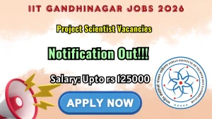 IIT Gandhinagar Project Scientist Recruitment 2026 - Apply Online