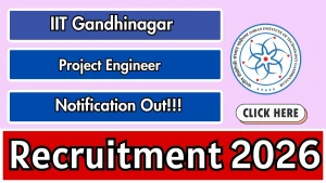 IIT Gandhinagar Project Engineer Recruitment 2026 - Apply Online