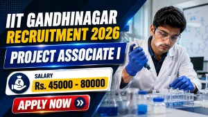 IIT Gandhinagar Project Associate I Recruitment 2026 - Apply Online IIT Gandhinagar Project Associate I Recruitment 2026 - Apply Online