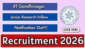 IIT Gandhinagar Junior Research Fellow Recruitment 2026 - Apply Online IIT Gandhinagar Junior Research Fellow Recruitment 2026 - Apply Online