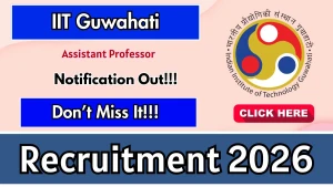 IIT Guwahati Assistant Professor Recruitment 2026 - Apply Online