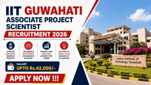 IIT Guwahati Associate Project Scientist Recruitment 2026 - Apply Online