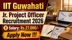 IIT Guwahati Jr. Project Officer Recruitment 2026 - Apply Online