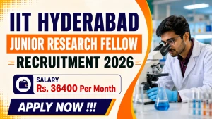 IIT Hyderabad Junior Research Fellow Recruitment 2026 - Apply Online