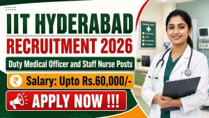 IIT Hyderabad Recruitment 2026 - Apply Online for Duty Medical Officer and Staff Nurse Posts