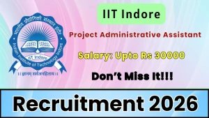 IIT Indore Project Administrative Assistant Recruitment 2026 - Walkin IIT Indore Project Administrative Assistant Recruitment 2026 - Walkin