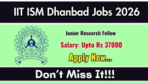 IIT ISM Dhanbad Junior Research Fellow Recruitment 2026 - Apply Online IIT ISM Dhanbad Junior Research Fellow Recruitment 2026 - Apply Online