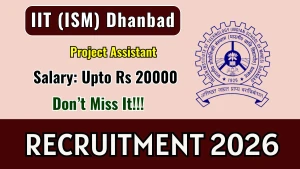 IIT (ISM) Dhanbad Project Assistant Recruitment 2026 - Apply Online IIT (ISM) Dhanbad Project Assistant Recruitment 2026 - Apply Online