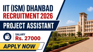 IIT (ISM) Dhanbad Project Assistant Recruitment 2026 - Apply Online
