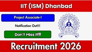 IIT (ISM) Dhanbad Project Associate Recruitment 2026 - Apply Online IIT (ISM) Dhanbad Project Associate Recruitment 2026 - Apply Online