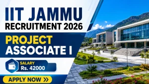 IIT Jammu Project Associate I Recruitment 2026 - Apply Online IIT Jammu Project Associate I Recruitment 2026 - Apply Online