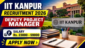 IIT Kanpur Deputy Project Manager Recruitment 2026 - Apply Online
