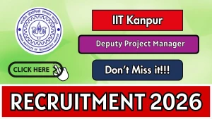 IIT Kanpur Deputy Project Manager Recruitment 2026 - Apply Online IIT Kanpur Deputy Project Manager Recruitment 2026 - Apply Online