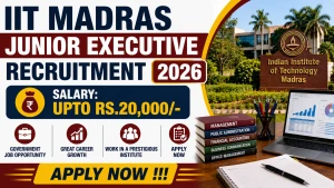 IIT Madras Junior Executive Recruitment 2026 - Apply Online
