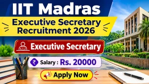 IIT Madras Executive Secretary Recruitment 2026 - Apply Online IIT Madras Executive Secretary Recruitment 2026 - Apply Online