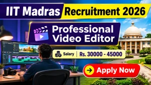 IIT Madras Professional Video Editor Recruitment 2026 - Apply Online IIT Madras Professional Video Editor Recruitment 2026 - Apply Online