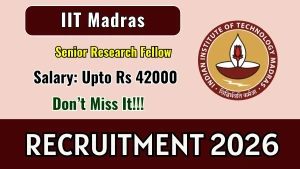 IIT Madras Senior Research Fellow Recruitment 2026 - Apply Online