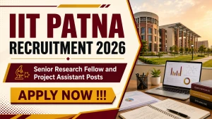 IIT Patna Recruitment 2026 - Apply Online for Senior Research Fellow and Project Assistant Posts IIT Patna Recruitment 2026 - Apply Online for Senior Research Fellow and Project Assistant Posts