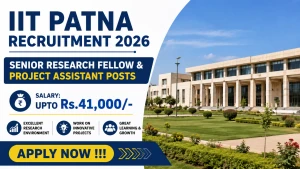 IIT Patna Recruitment 2026 - Apply Online for Senior Research Fellow & Project Assistant Posts