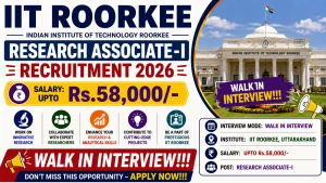 IIT Roorkee Research Associate-I Recruitment 2026 - Walkin IIT Roorkee Research Associate-I Recruitment 2026 - Walkin