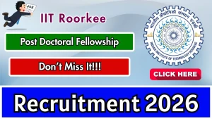 IIT Roorkee Post Doctoral Fellowship Recruitment 2026 - Apply Online