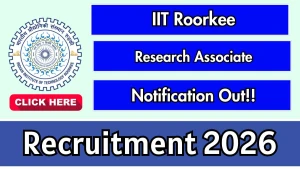IIT Roorkee Research Associate Recruitment 2026 - Apply Online IIT Roorkee Research Associate Recruitment 2026 - Apply Online