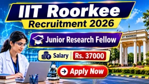 IIT Roorkee Junior Research Fellow Recruitment 2026 - Apply Online IIT Roorkee Junior Research Fellow Recruitment 2026 - Apply Online