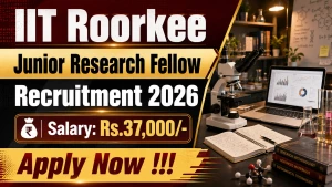 IIT Roorkee Junior Research Fellow Recruitment 2026 - Apply Online