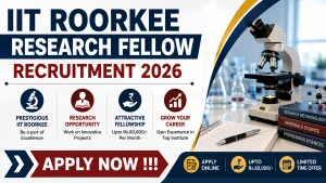 IIT Roorkee Research Fellow Recruitment 2026 - Apply Online IIT Roorkee Research Fellow Recruitment 2026 - Apply Online