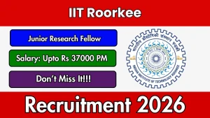 IIT Roorkee Junior Research Fellow Recruitment 2026 - Apply Offline