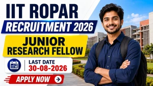 IIT Ropar Junior Research Fellow Recruitment 2026 - Apply Online IIT Ropar Junior Research Fellow Recruitment 2026 - Apply Online
