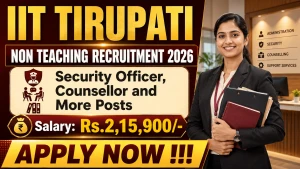 IIT Tirupati Non Teaching Recruitment 2026 - Apply Online for 13 Security Officer, Counsellor and More Posts