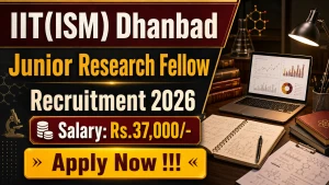 IIT(ISM) Dhanbad Junior Research Fellow Recruitment 2026 - Apply Online