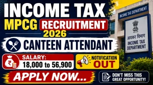 Income Tax MPCG Canteen Attendant Recruitment 2026 Notification Out - Apply Online Income Tax MPCG Canteen Attendant Recruitment 2026 Notification Out - Apply Online