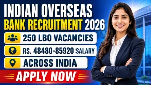 Indian Overseas Bank LBO Recruitment 2026 Notification Out - Apply Online for 250 Local Bank Officer Posts